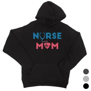 Nurse Mom Unisex Hoodie Pullover Funny Mother's Day Gift Hoodies