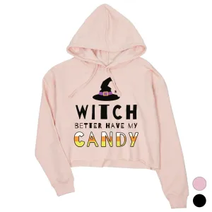 Witch Better Have My Candy Womens Crop Hoodie